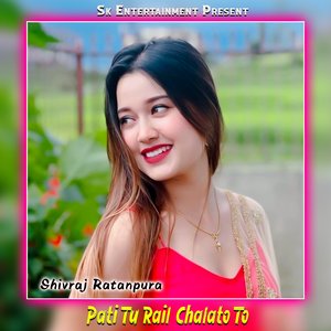 Pati Tu Rail Chalato To