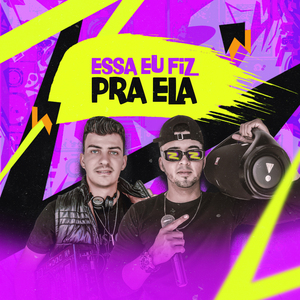 Essa Eu Fiz pra Ela