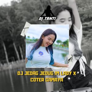 DJ JEDAG JEDUG IM LADY X COTER GAMAYA