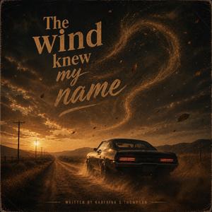 The wind knew my name