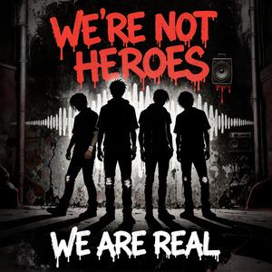 We're not heroes