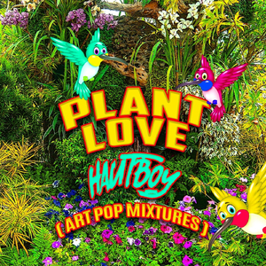 Plant Love (Art Pop Vocal Edit)