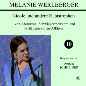 Nicole und andere Katastrophen 10 (Teil 99)