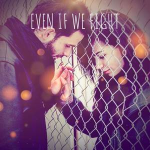 Even If We Fight