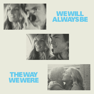 We Will Always Be The Way We Were