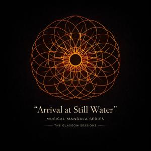 Musical Mandala Series: "Arrival at Still Water"