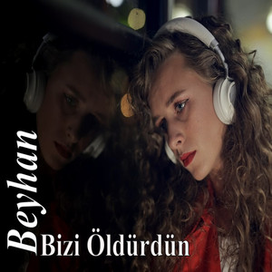 Bizi Öldürdün