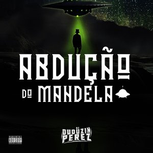 Abdução do Mandela (feat. Mc Gw & Mc Pedrin do Engenha)