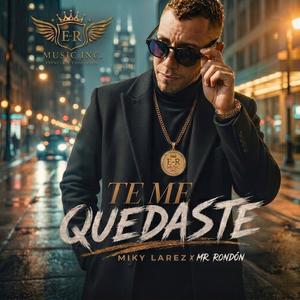 Te Me Quedaste (feat. Miky Larez)