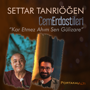 PortakalAltı Kayıtları: Kar Etmez Ahım Sen Gülizare