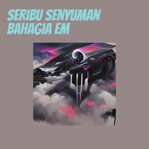 Seribu Senyuman Bahagia Em
