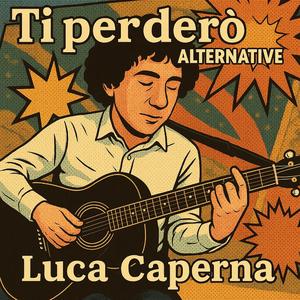 Ti perderò (Alternative Version)