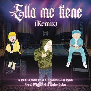 Ella Me Tiene (feat. Lil Tyan & AX Golden) (Remix)