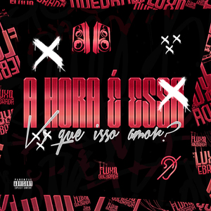 A hora é essa vs Que Isso Amor?