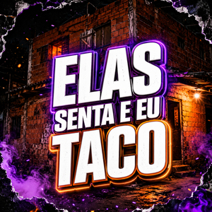 Elas Senta E Eu Taco
