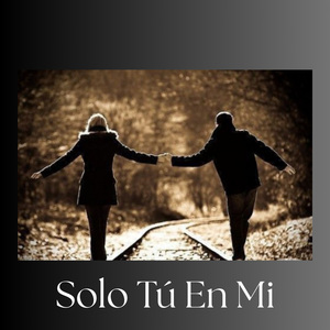 Solo Tu En Mi