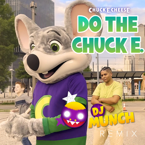 Do the Chuck E. (DJ Munch Remix)
