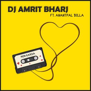 Moh Karda (feat. Anantpal Billa)