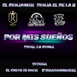 Por Mis Sueños (feat. El Benjamin, Benja De La R, Stigga, Bryanmusic & Chito Is Back)