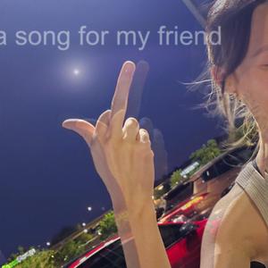 a song for my friend