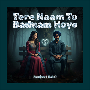 Tere Naam to Badnam Hoye