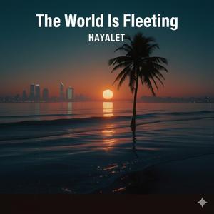 The World Is Fleeting