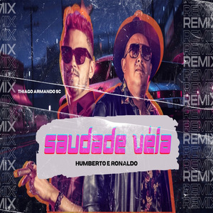 HUMBERTO E RONALDO - SAUDADE VÉIA REMIX