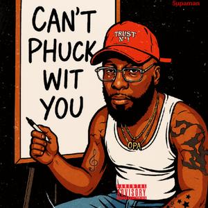 Can't Phuck wit You
