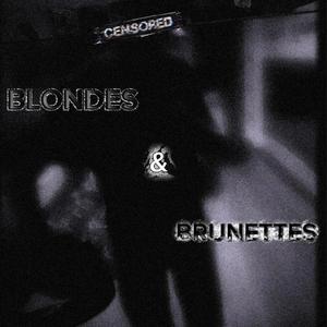 BLONDES & BRUNETTES
