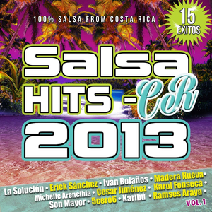 Mix Salsa Hits 2013 (Junior Mix) [feat. Karol Fonseca, Michel Arencibia, Orqueta la Solucion, Ivan Bolaños, Ramses Araya y Su Orquesta, 5cero6, Orquesta Madera Nueva, Karibu, Cesar Jiménez & Son Mayor]