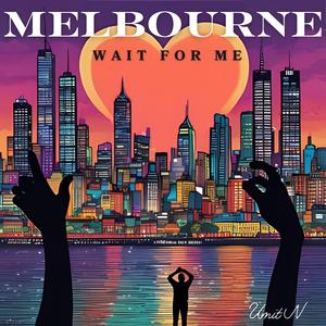 Melbourne Wait For Me