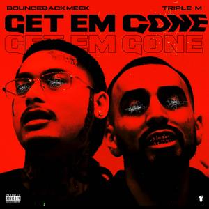 Get Em Gone (feat. Triple M)