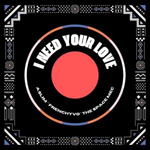 I Need Your Love (feat. FrenchyVo) (Version II)
