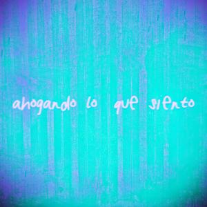 ahogando lo que siento