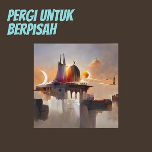 Pergi Untuk Berpisah (Remastered 2024)