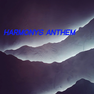 Harmonys Anthem