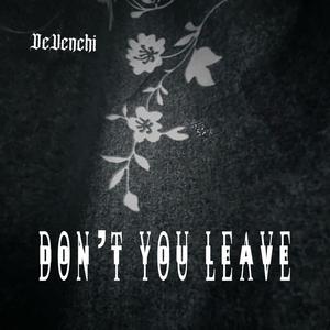 Don’t You Leave