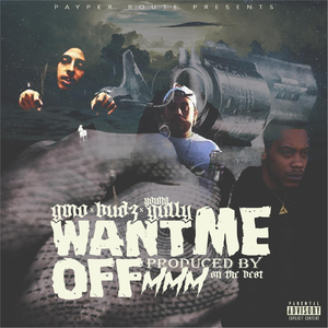 Want Me Off (feat. Budz & Young Gully)