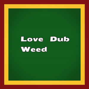 Love Dub Weed