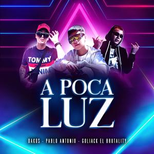 A Poca Luz (Con Dakos y Goliack el Brutality)