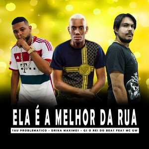 Ela É a Melhor da Rua (feat. MC GW) (BregaFunk Remix)