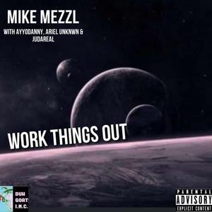 Work Things Out (feat. ARIEL UNKNWN, JuDaReal & Ayyodanny)