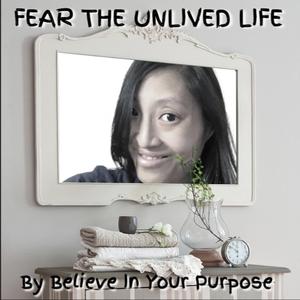 Fear the Unlived Life