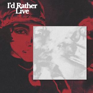I'd Rather Live