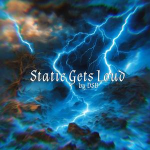 Static Gets Loud