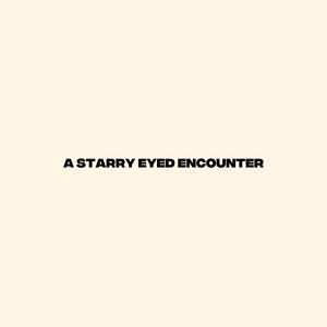 A Starry Eyed Encounter