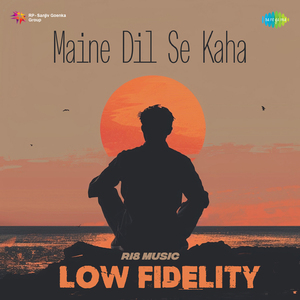 Maine Dil Se Kaha - Low Fidelity