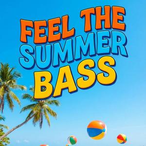 Feel The Summer Bass