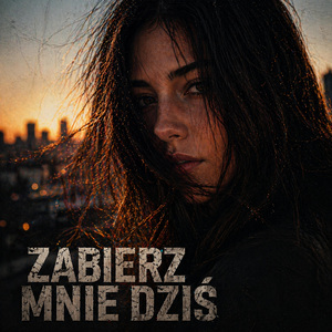 Zabierz Mnie Dziś