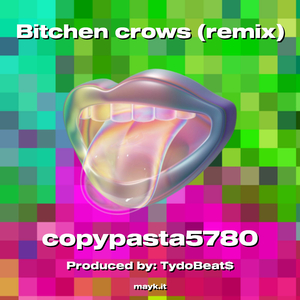 Bitchen crows (remix)